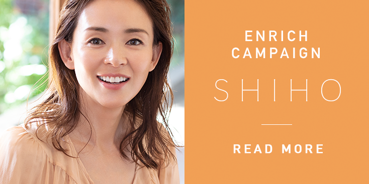 Enrich Campaign / SHIHO