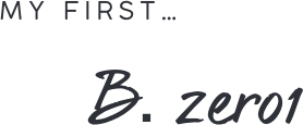 MY FIRST... B.zero1