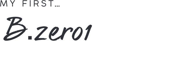 MY FIRST... B.zero1