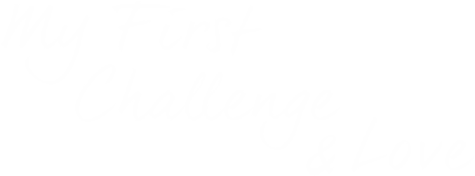 My First Challenge & Love