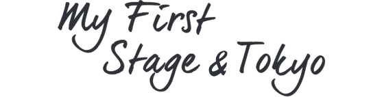 My First Stage & Tokyo